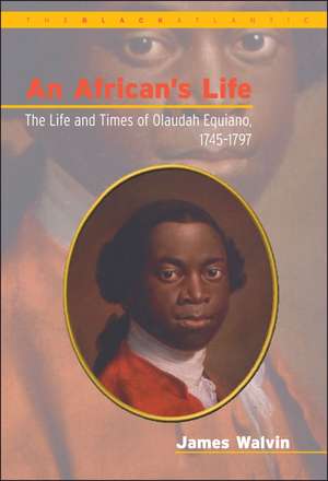 African's Life, 1745-1797: The Life and Times of Olaudah Equiano de James Walvin