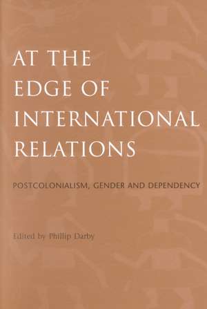 At the Edge of International Relations de Philip Darby