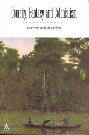 Comedy, Fantasy and Colonialism de Graeme Harper