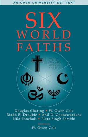 Six World Faiths de W. Owen Cole