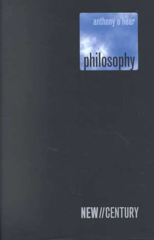 New Century Philosophy de Anthony O'Hear