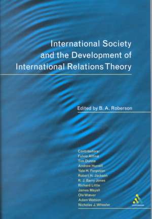 International Society and the Development of International Relations Theory de B. A. Roberson