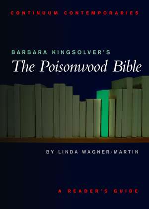 Barbara Kingsolver's The Poisonwood Bible: A Reader's Guide de Prof Linda Wagner-Martin