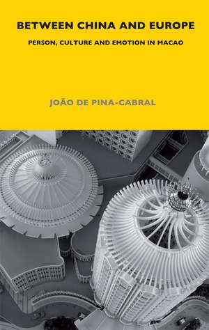 Between China and Europe: Person, Culture and Emotion in Macao de João de Pina-Cabral