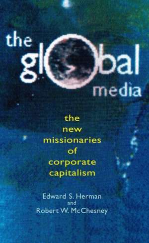 Global Media: The New Missionaries of Global Capitalism de Edward Hermann