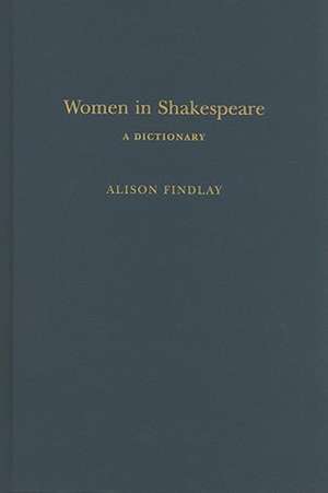 Women in Shakespeare: A Dictionary de Professor Alison Findlay