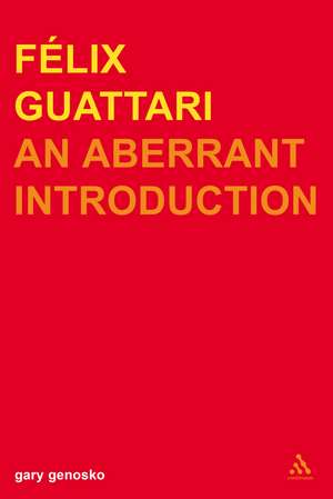 Felix Guattari: An Aberrant Introduction de Gary Genosko