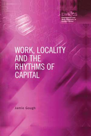 Work, Locality and the Rhythms of Capital de Jamie Gough