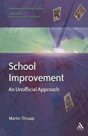 School Improvement: An Unofficial Approach de Martin Thrupp