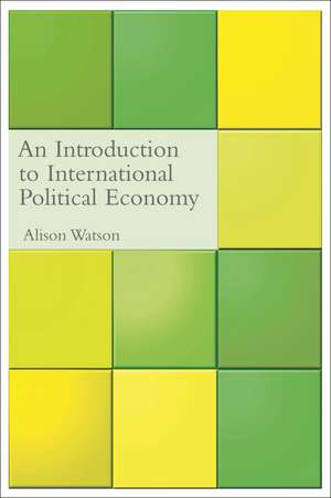 An Introduction to International Political Economy de Alison Watson