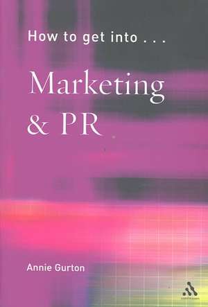 How to Get into Marketing and Pr de Annie Gurton