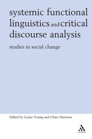 Systemic Functional Linguistics and Critical Discourse Analysis: Studies in Social Change de Lynne Young