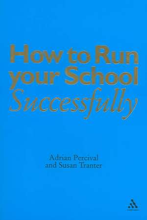 How to Run Your School Successfully de Adrian Percival