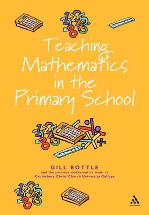 Teaching Mathematics in the Primary School: The Essential Guide de Dr Gill Bottle