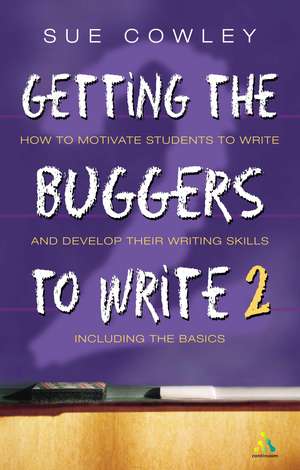 Getting the Buggers to Write: 2nd Edition de Sue Cowley