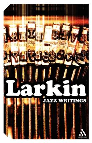 Jazz Writings de Philip Larkin