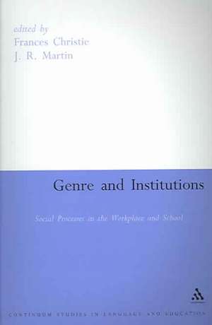 Genre and Institutions: Social Processes in the Workplace and School de Frances Christie