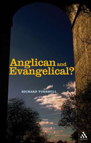 Anglican and Evangelical? de Richard Turnbull