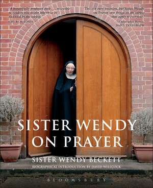 Sister Wendy on Prayer: Biographical Introduction by David Willcock de Sr Sister Wendy Beckett