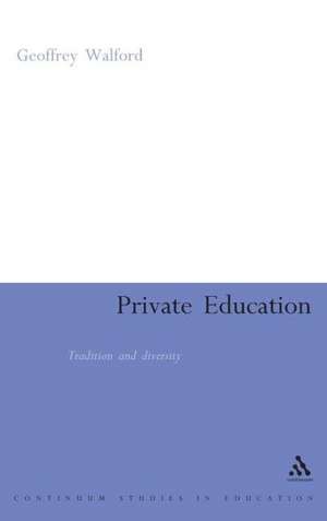 Private Education: Tradition and Diversity de Geoffrey Walford