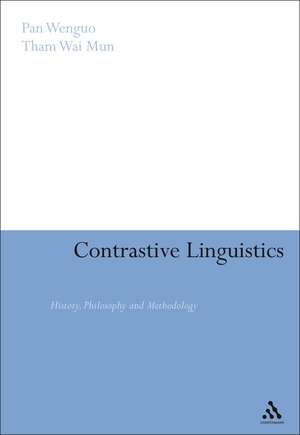 Contrastive Linguistics: History, Philosophy and Methodology de Pan Wenguo