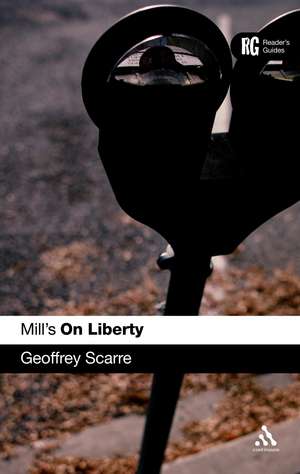 Mill's 'On Liberty': A Reader's Guide de DR Geoffrey Scarre