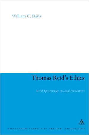 Thomas Reid's Ethics: Moral Epistemology on Legal Foundations de William C. Davis