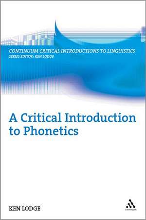 A Critical Introduction to Phonetics de Ken Lodge