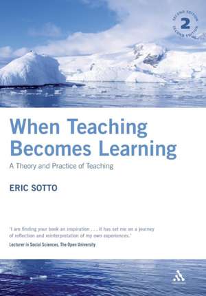 When Teaching Becomes Learning: A Theory and Practice of Teaching de Eric Sotto