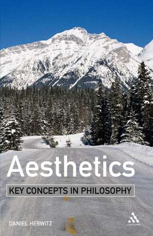 Aesthetics: Key Concepts in Philosophy de Daniel Herwitz