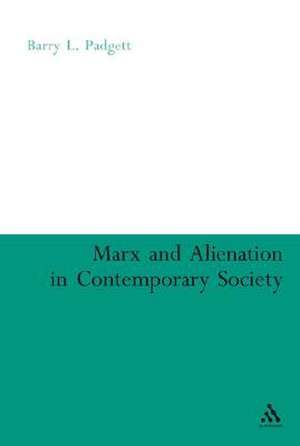 Marx and Alienation in Contemporary Society de Dr. Barry Padgett