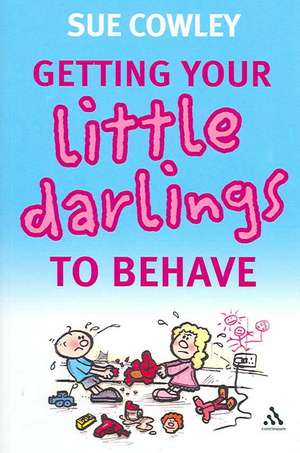 Getting your Little Darlings to Behave de Sue Cowley