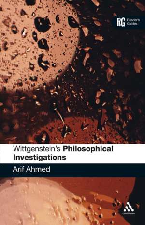 Wittgenstein's 'Philosophical Investigations': A Reader's Guide de Arif Ahmed