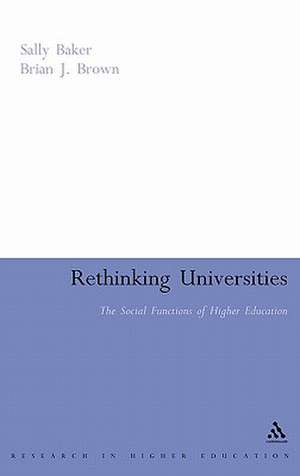 Rethinking Universities: The Social Functions of Higher Education de Dr Sally Baker