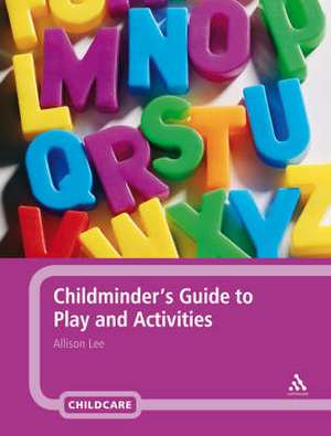 Childminder's Guide to Play and Activities de Allison Lee