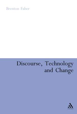 Discourse, Technology and Change de Brenton Faber