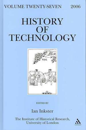 History of Technology Volume 27 de Professor Ian Inkster