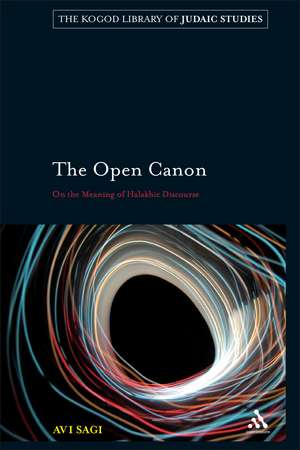 The Open Canon: On the Meaning of Halakhic Discourse de Avi Sagi