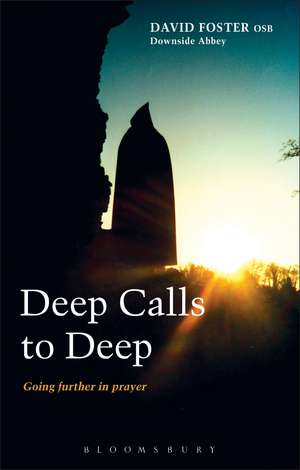 Deep Calls to Deep: Going Further in Prayer de Dom David Foster