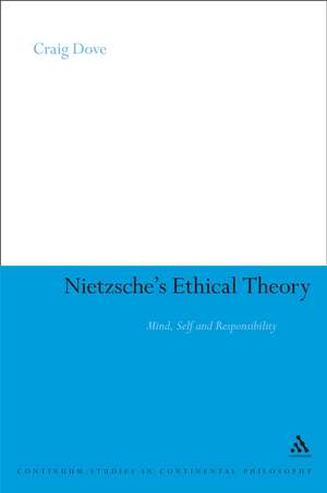 Nietzsche's Ethical Theory: Mind, Self and Responsibility de Dr Craig Dove