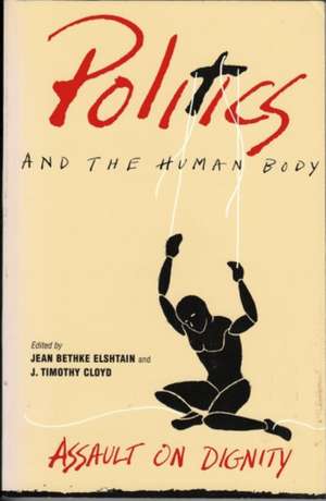 Politics and the Human Body: Transformations of Intimacy in the Contemporary World de Jean Bethke Elshtain