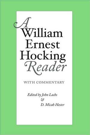 A William Ernest Hocking Reader: With Commentary de William Ernest Hocking