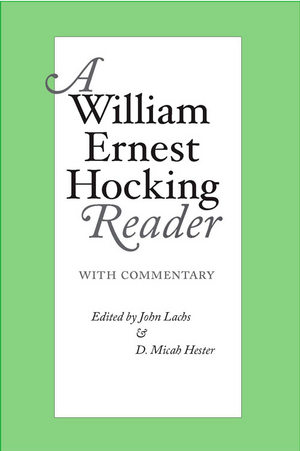 William Ernest Hocking Reader: with Commentary de John Lachs