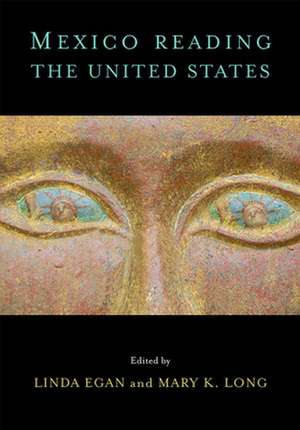 Mexico Reading the United States de Linda Egan