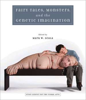 Fairy Tales, Monsters, and the Genetic Imagination de Mark W. Scala