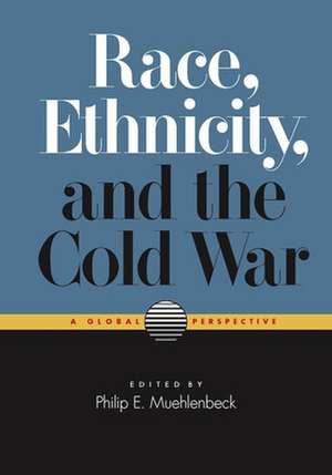 Race, Ethnicity, and the Cold War: A Global Perspective de Henley Adams