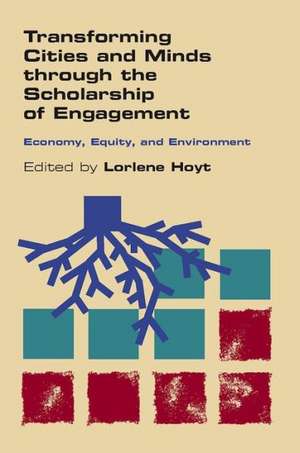 Transforming Cities and Minds Through the Scholarship of Engagement: Economy, Equity, and Environment de Lorlene Hoyt