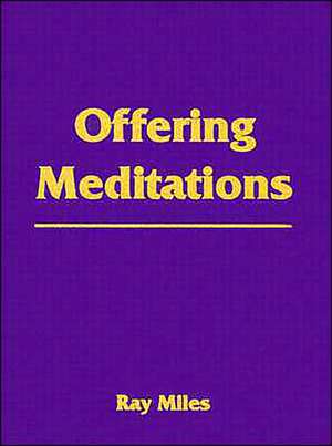 Offering Meditations de Ray Miles