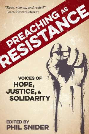 Preaching as Resistance de Phil Snider
