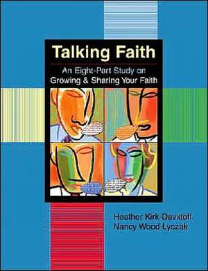 Talking Faith: An Eight-Part Study de Heather Kirk-Davidoff